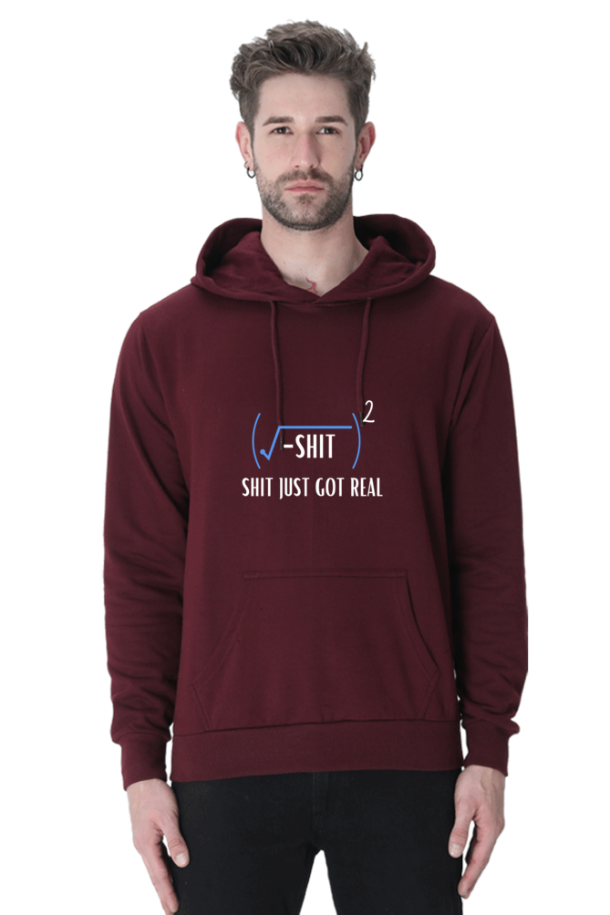 Unisex Hooded SweatShirt Regular Fit - Shit Just Got Real