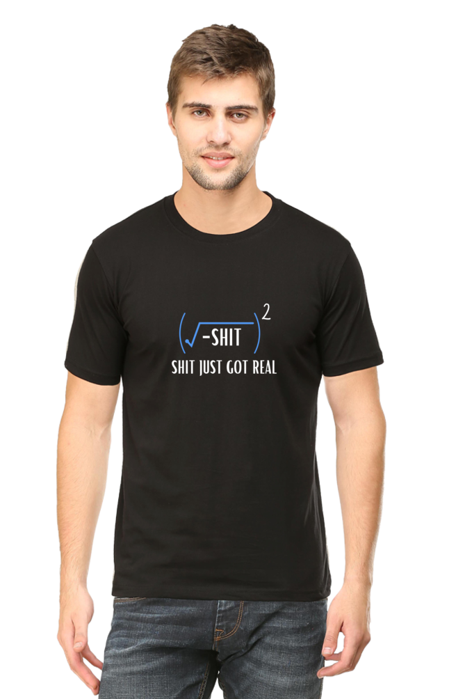 Round Neck Half Sleeve T-Shirt - Shit Just Got Real, Math T-Shirt