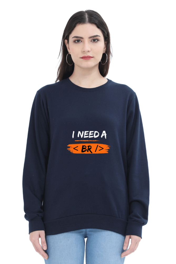 Unisex SweatShirt - I Need a Break