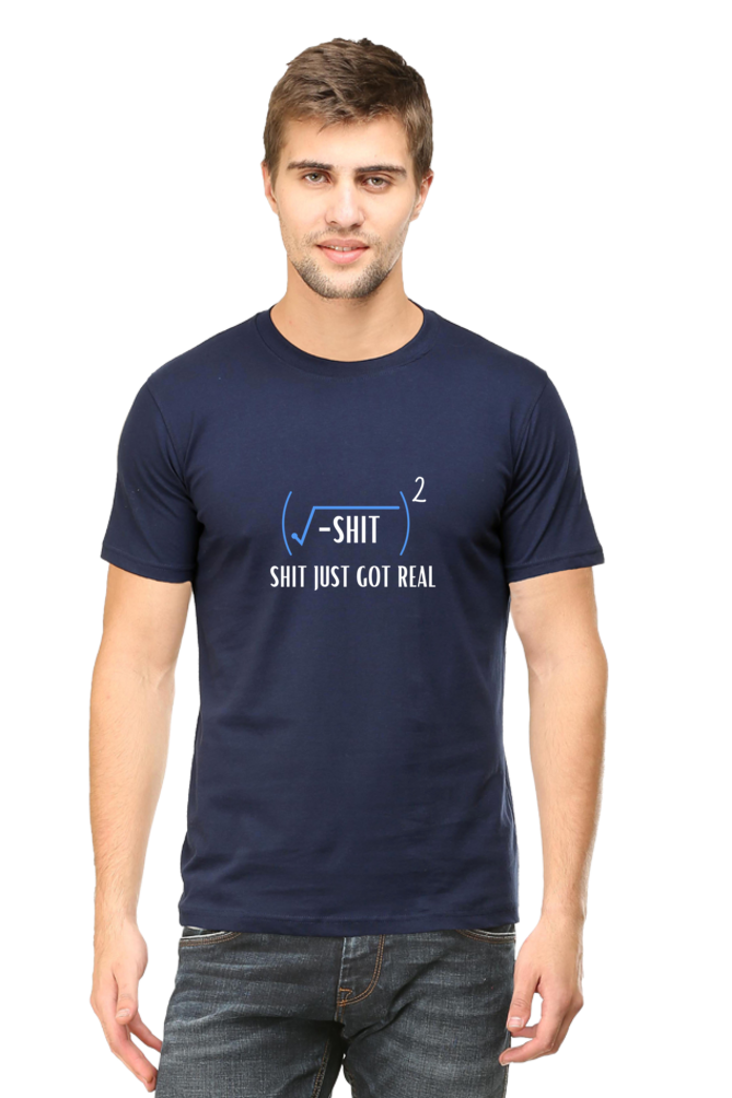 Round Neck Half Sleeve T-Shirt - Shit Just Got Real, Math T-Shirt