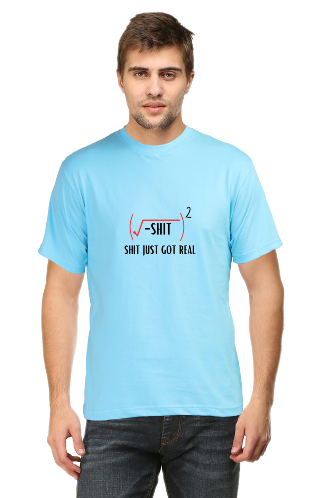 Round Neck Half Sleeve T-Shirt - Shit Just Got Real, Math T-Shirt