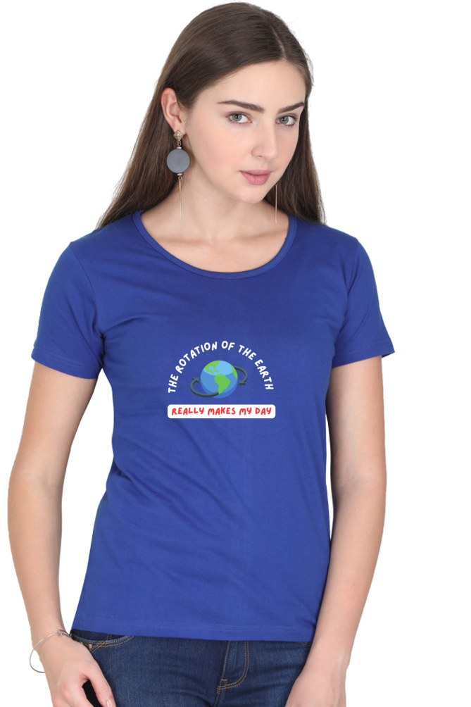Round Neck Half Sleeve T-Shirt - The Rotation of The Earth Really Makes My Day
