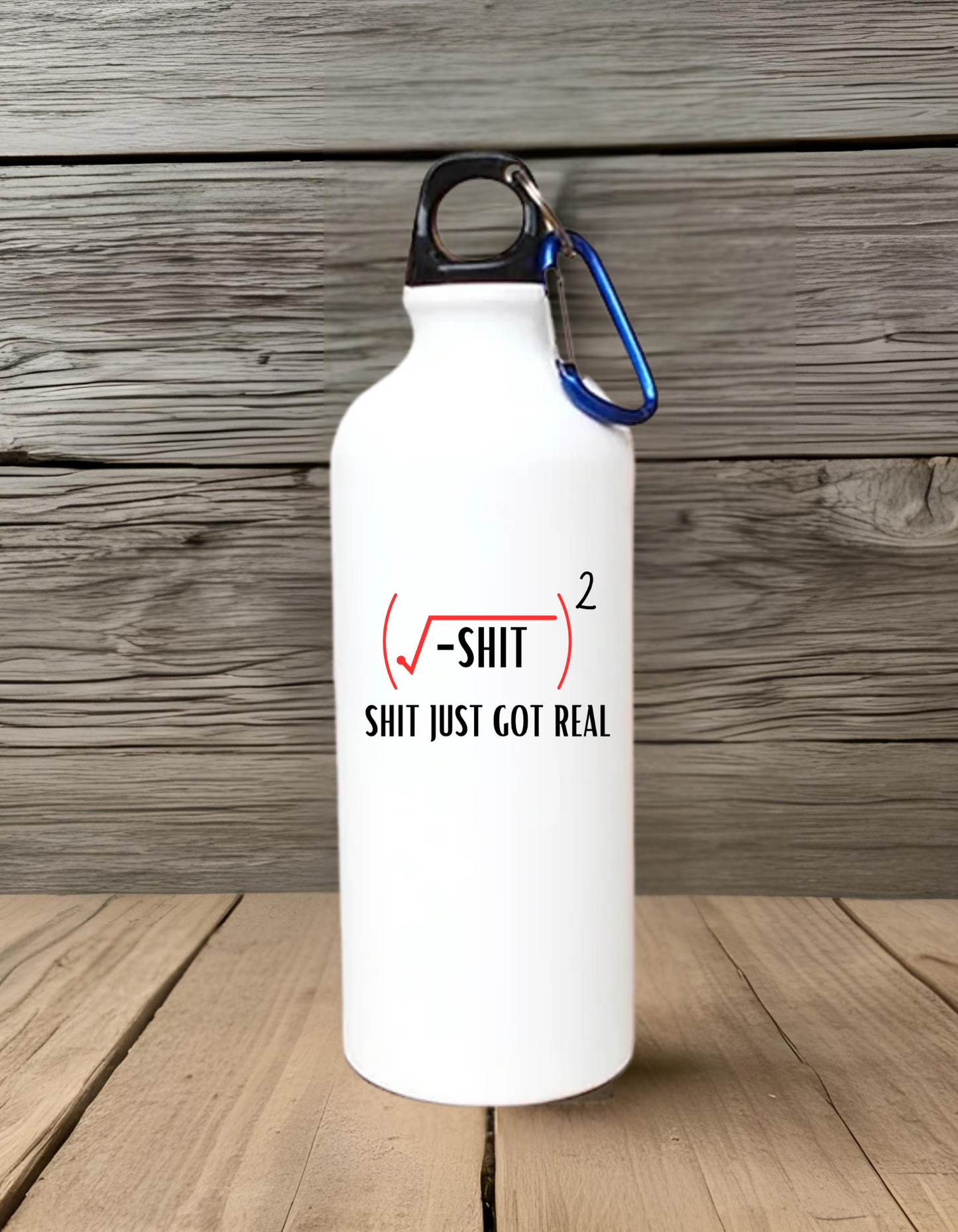 Sipper Bottle - Shit Just Got Real