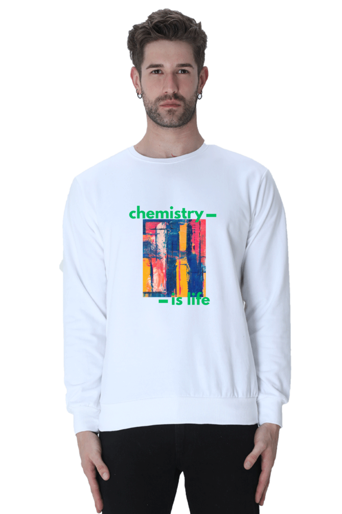 Unisex SweatShirt -Chemistry is Life