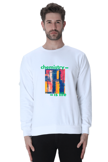 Unisex SweatShirt -Chemistry is Life