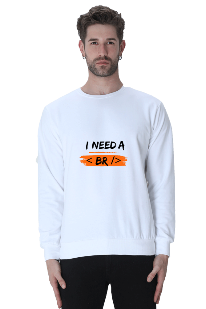 Unisex SweatShirt - I Need a Break