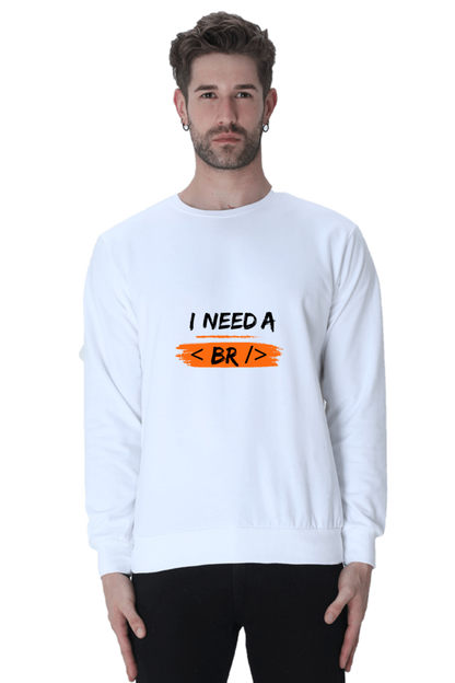 Unisex SweatShirt - I Need a Break