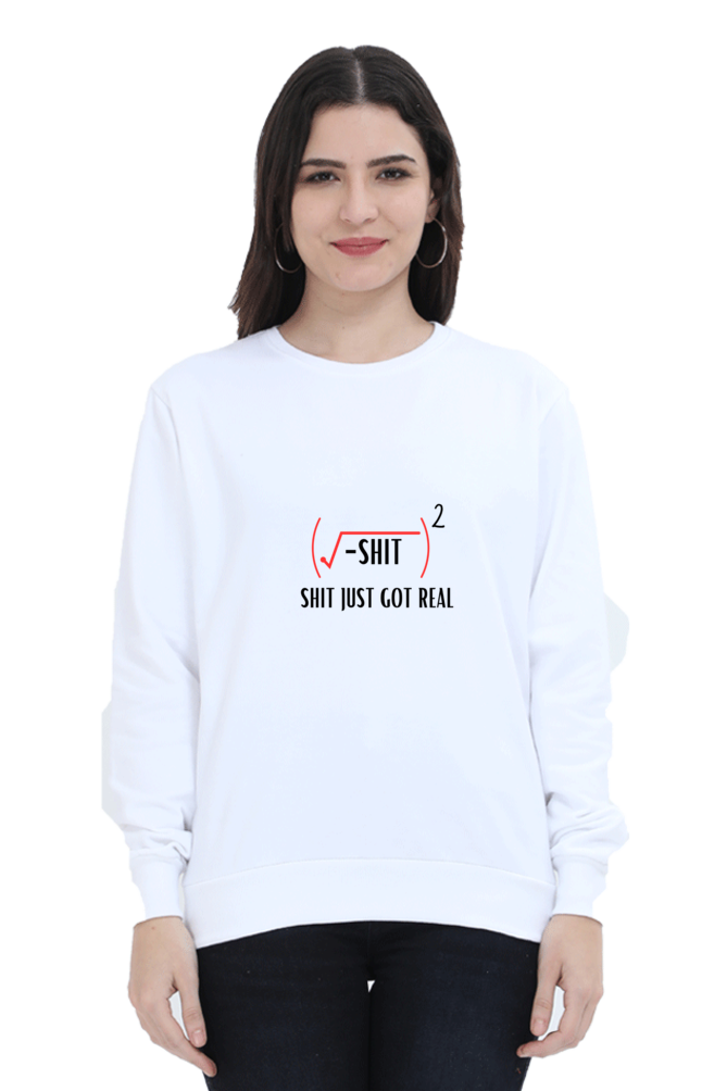 Unisex SweatShirt - Shit Just Got Real