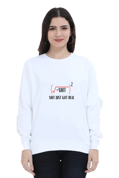 Unisex SweatShirt - Shit Just Got Real