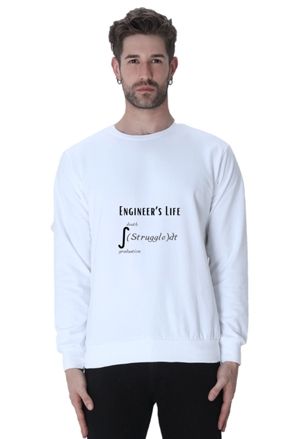 Unisex SweatShirt - Engineer's Life = Struggle