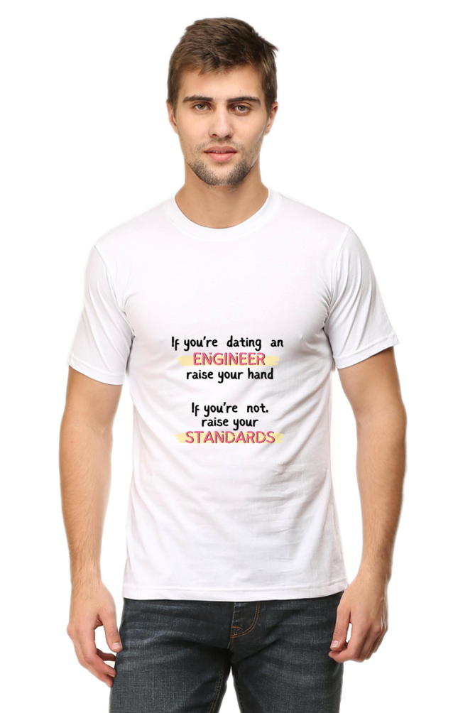 Round Neck Half Sleeve T-Shirt - If you're dating an ENGINEER