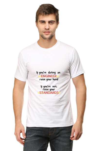 Round Neck Half Sleeve T-Shirt - If you're dating an ENGINEER