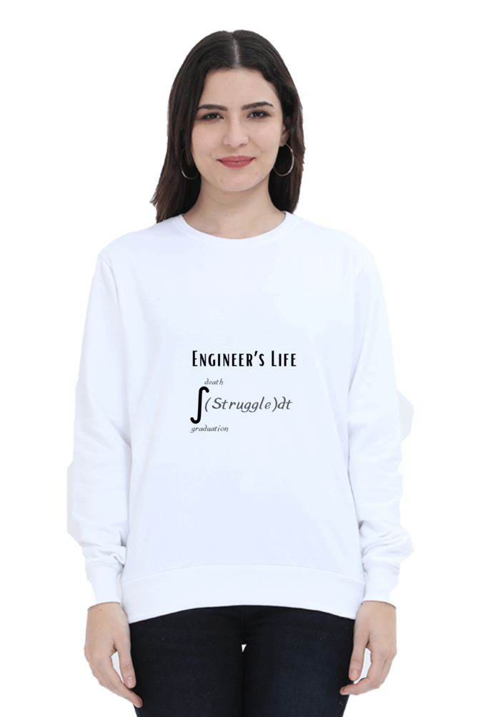 Unisex SweatShirt - Engineer's Life = Struggle