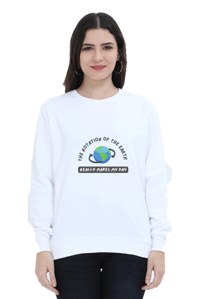 Unisex SweatShirt - The Rotation of The Earth Really Makes My Day