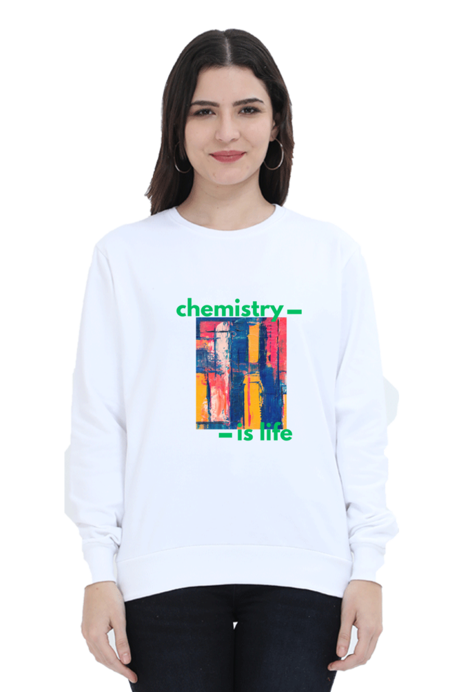 Unisex SweatShirt -Chemistry is Life