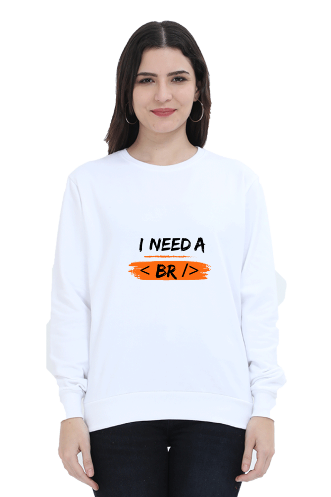 Unisex SweatShirt - I Need a Break