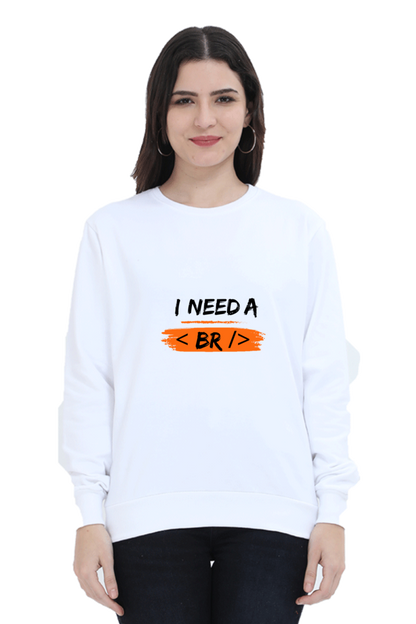 Unisex SweatShirt - I Need a Break