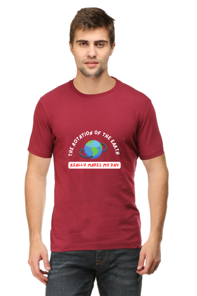 Round Neck Half Sleeve T-Shirt - The Rotation of The Earth Really Makes My Day