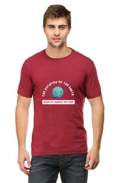 Round Neck Half Sleeve T-Shirt - The Rotation of The Earth Really Makes My Day