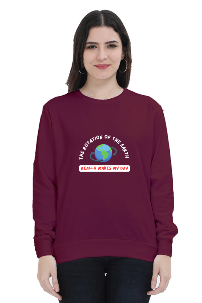 Unisex SweatShirt - The Rotation of The Earth Really Makes My Day