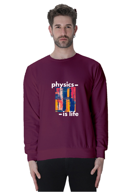 Unisex SweatShirt -Physics is Life