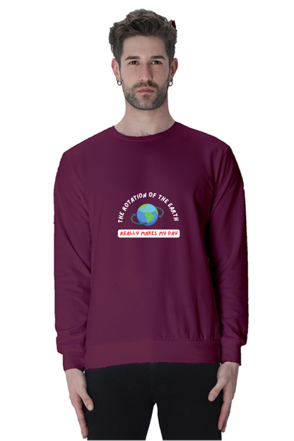 Unisex SweatShirt - The Rotation of The Earth Really Makes My Day