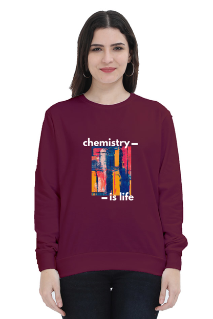 Unisex SweatShirt -Chemistry is Life