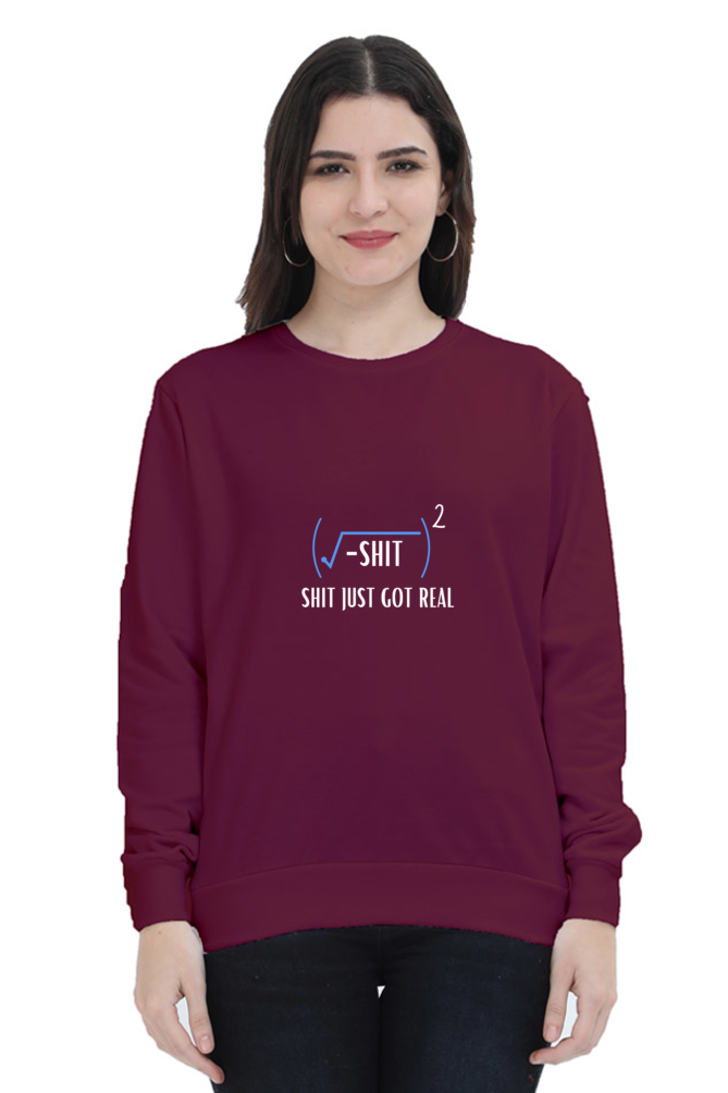 Unisex SweatShirt - Shit Just Got Real