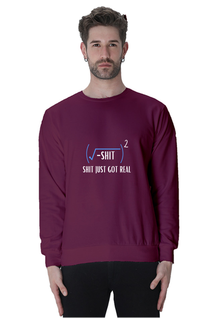 Unisex SweatShirt - Shit Just Got Real
