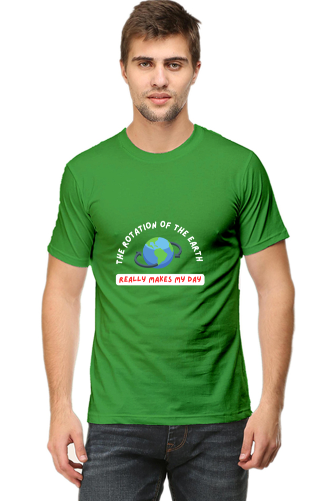 Round Neck Half Sleeve T-Shirt - The Rotation of The Earth Really Makes My Day