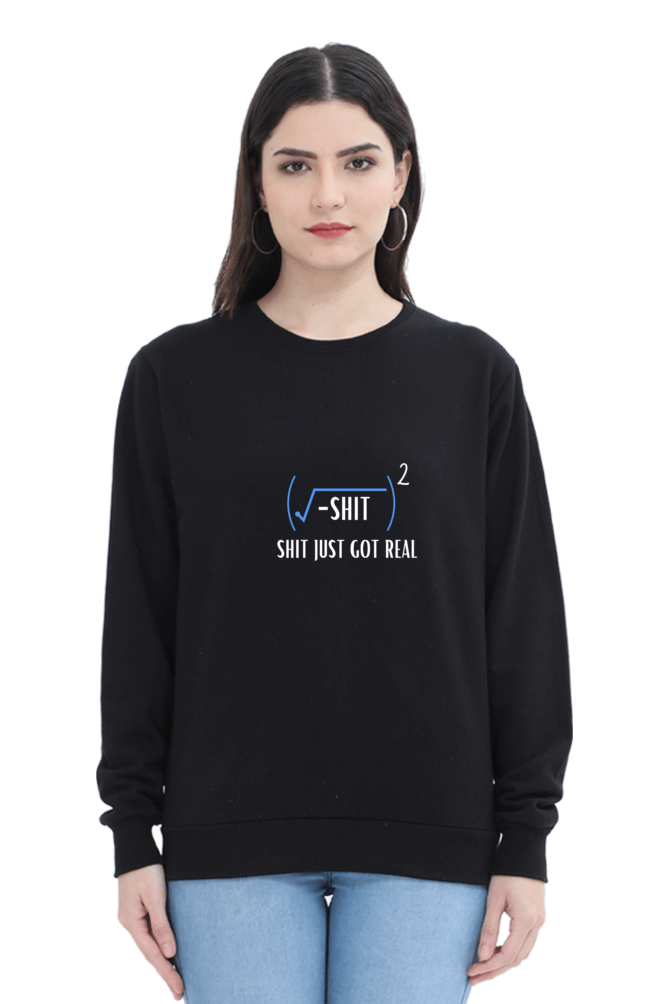 Unisex SweatShirt - Shit Just Got Real