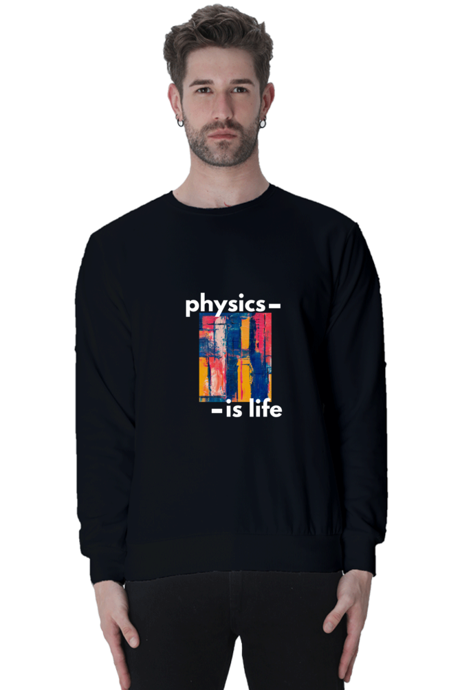 Unisex SweatShirt -Physics is Life