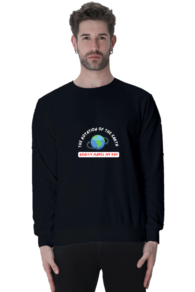 Unisex SweatShirt - The Rotation of The Earth Really Makes My Day