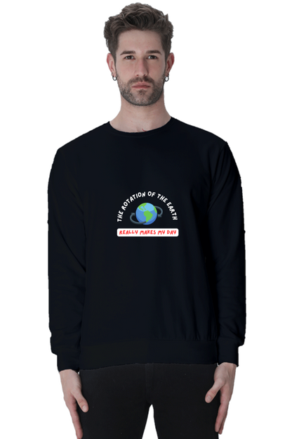 Unisex SweatShirt - The Rotation of The Earth Really Makes My Day