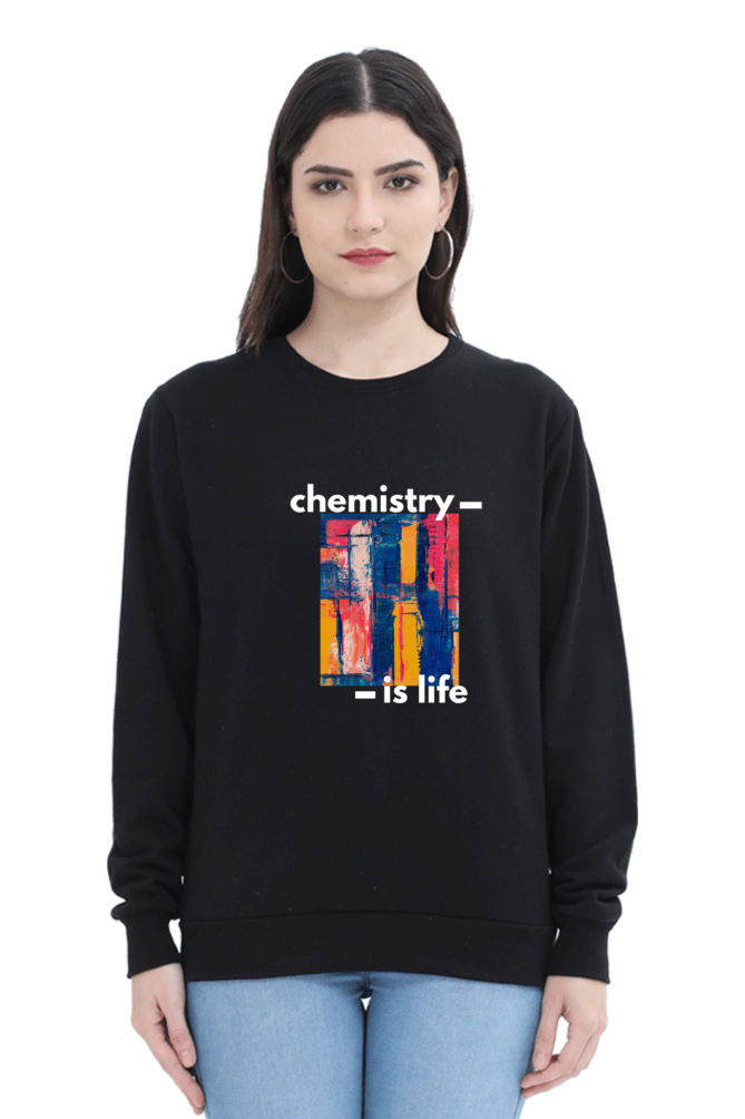 Unisex SweatShirt -Chemistry is Life