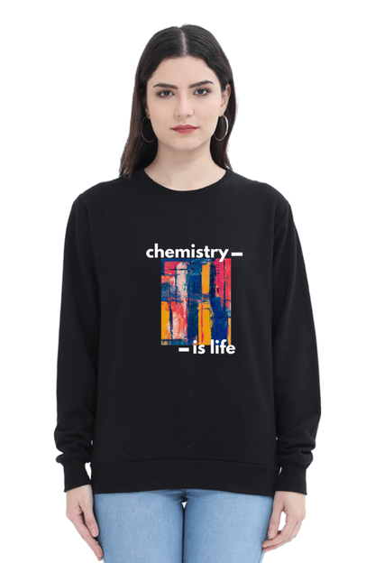 Unisex SweatShirt -Chemistry is Life