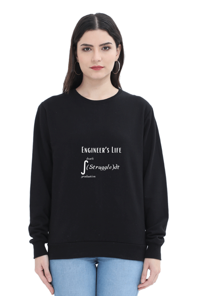 Unisex SweatShirt - Engineer's Life = Struggle