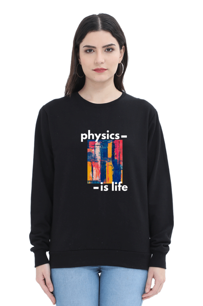 Unisex SweatShirt -Physics is Life