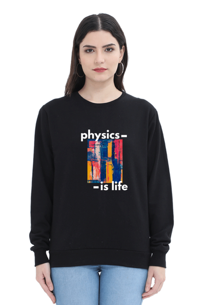 Unisex SweatShirt -Physics is Life