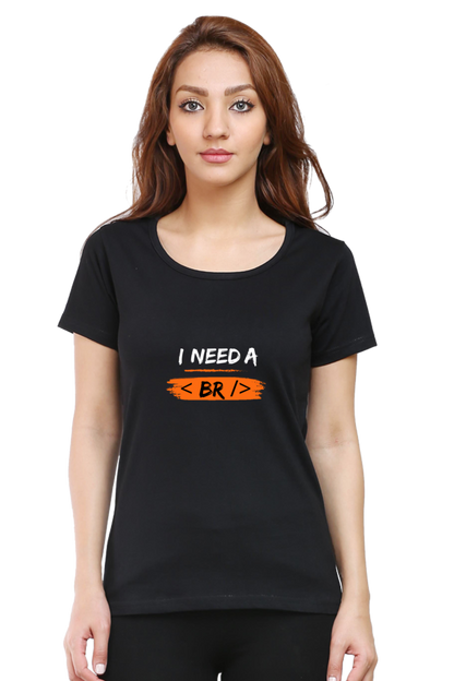 Round Neck Half Sleeve T-Shirt - I Need a Break