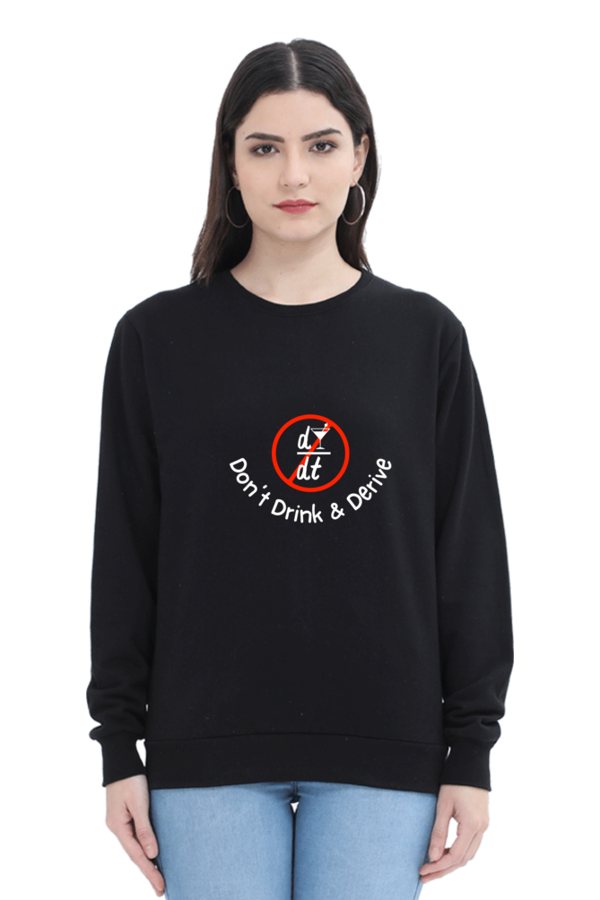 Unisex SweatShirt - Don’t Drink & Derive