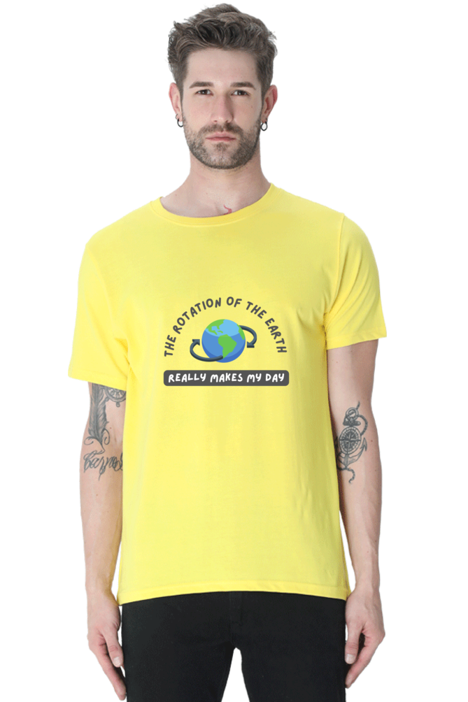 Round Neck Half Sleeve T-Shirt - The Rotation of The Earth Really Makes My Day