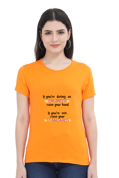 Round Neck Half Sleeve T-Shirt - If you're dating an ENGINEER