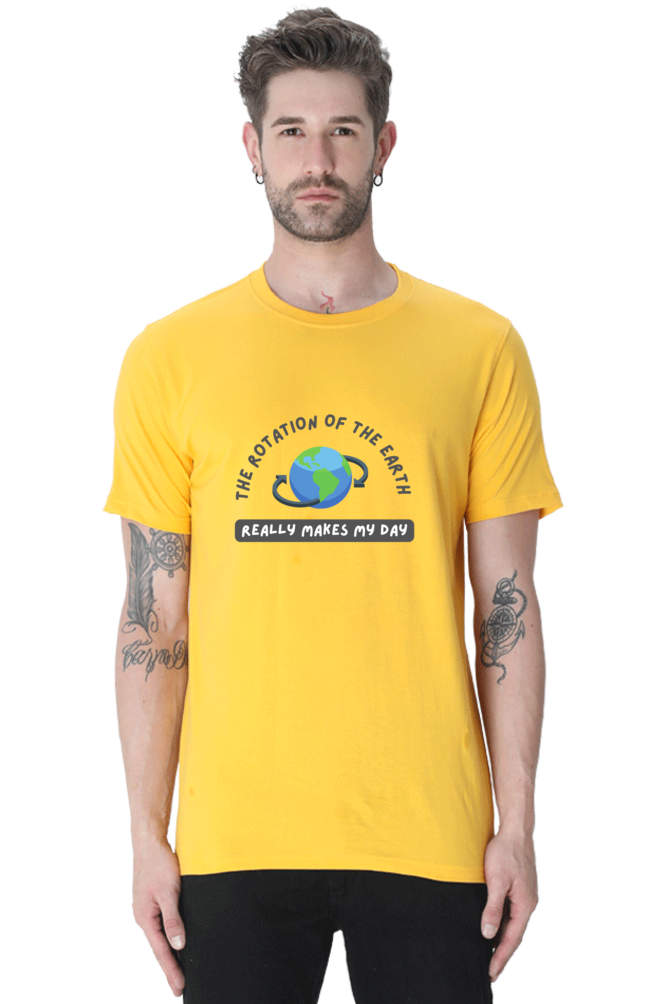 Round Neck Half Sleeve T-Shirt - The Rotation of The Earth Really Makes My Day