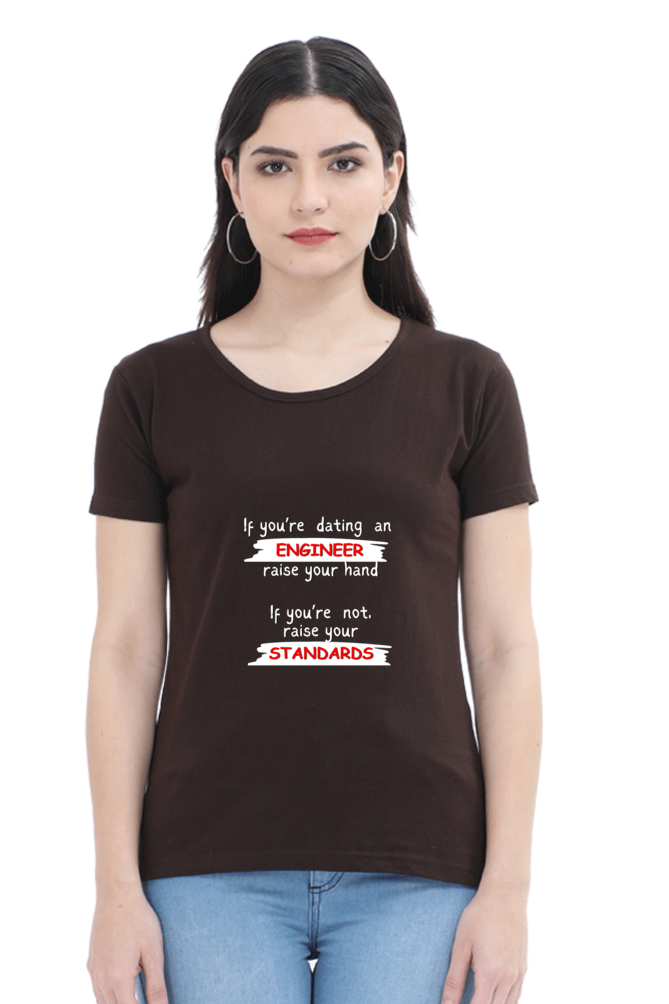 Round Neck Half Sleeve T-Shirt - If you're dating an ENGINEER