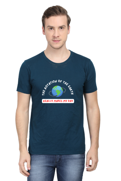 Round Neck Half Sleeve T-Shirt - The Rotation of The Earth Really Makes My Day