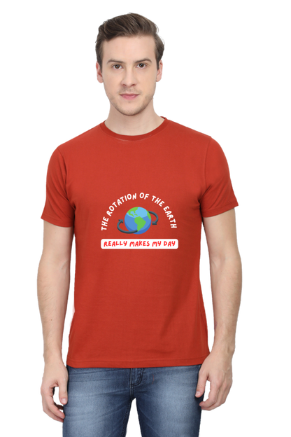 Round Neck Half Sleeve T-Shirt - The Rotation of The Earth Really Makes My Day