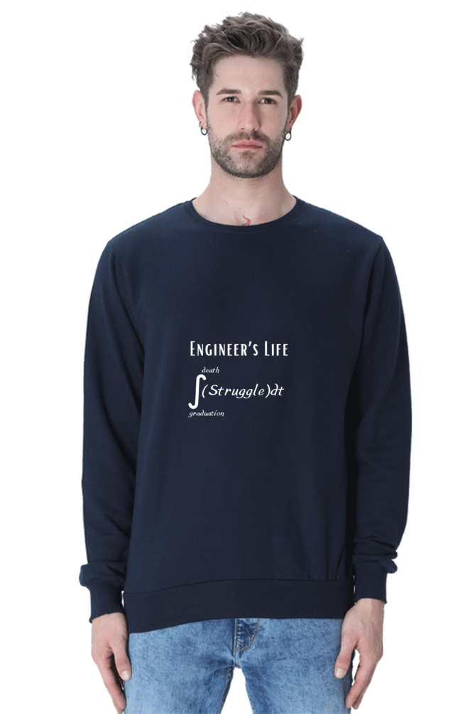 Unisex SweatShirt - Engineer's Life = Struggle