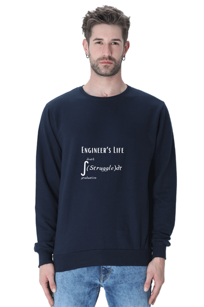 Unisex SweatShirt - Engineer's Life = Struggle