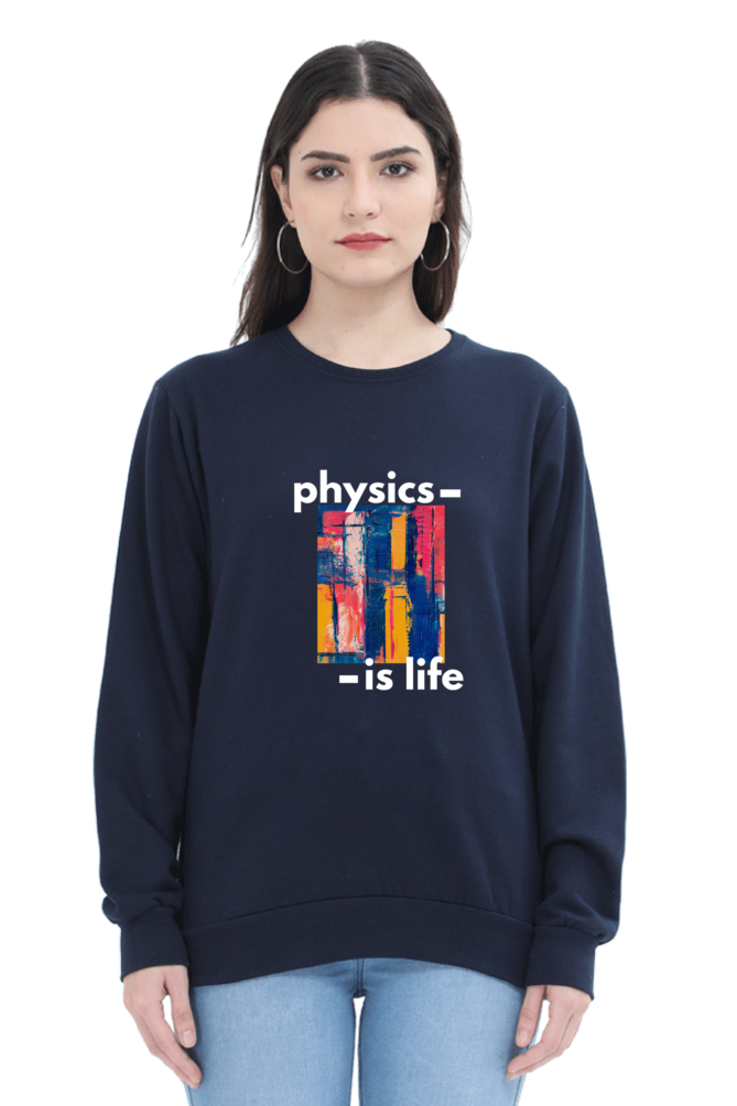 Unisex SweatShirt -Physics is Life